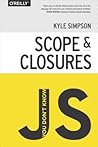 You Don't Know JS: Scope and Closures (You Don't Know JS, #2)
